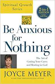 Be Anxious For Nothing By Joyce Meyer