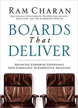 Boards That Deliver: Advancing Corporate Governance From Compliance to Competitive Advantage 1st Edition  by Ram Charan - 1994