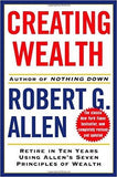 Creating Wealth: Retire in Ten Years Using Allen's Seven Principles of Wealth, Revised and Updated (Hardcover) – August 1, 2006 by Robert G. Allen