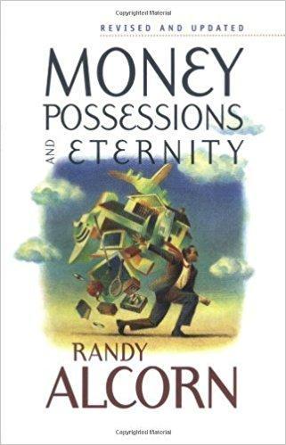 Money Possessions and Eternity by Randy Alcorn