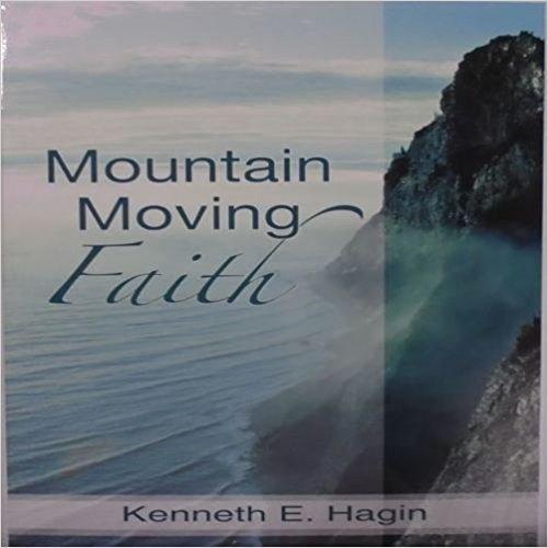 Mountain Moving Faith by Kenneth E. Hagin