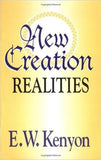 NEW CREATION REALITIES By E. W. Kenyon