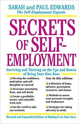 Secrets of Self-Employment: Surviving and Thriving on the Ups and Downs of Being Your Own Boss (Paperback) – September 9, 1996 by Paul Edwards & Sarah Edwards