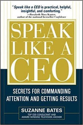 Speak Like a CEO: Secrets for Commanding Attention and Getting Results (Hardcover) – April 21, 2005  by Suzanne Bates