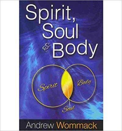 Spirit, Soul and Body by Andrew Wommack