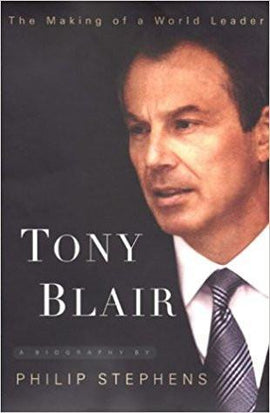 Tony Blair: The Making of a World Leader (Hardcover) – February 5, 2004  by Philip Stephens
