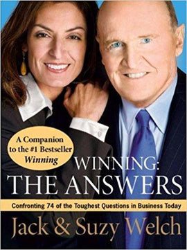 Winning: The Answers: Confronting 74 of the Toughest Questions in Business Today (Paperback) – October 31, 2006 by Jack Welch & Suzy Welch