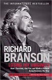 Losing My Virginity: How I've Survived, Had Fun, and Made a Fortune Doing Business My Way (Hardcover) – October 6, 1998  by Richard Branson.