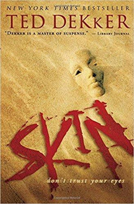 Skin: Don't Trust Your Eyes by Ted Dekker, Hardcover – 2007
