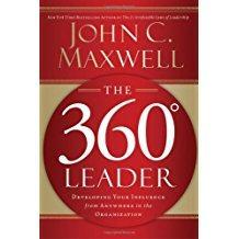 The 360 Degree Leader: Developing Your Influence from Anywhere in the Organization by John C. Maxwell, Paperback – October 17, 2011