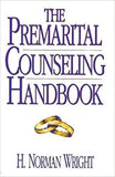 THE PREMARITAL COUNSELLING HANDBOOK By H. Norman Wright