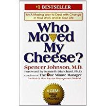 Who Moved My Cheese?: An Amazing Way to Deal with Change in Your Work and in Your Life by Spencer Johnson and Kenneth Blanchard Hardcover, Sep 8, 1998