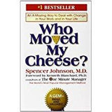 Who Moved My Cheese?: An Amazing Way to Deal with Change in Your Work and in Your Life by Spencer Johnson and Kenneth Blanchard Hardcover, Sep 8, 1998
