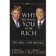 Why We Want You To Be Rich: Two Men • One Message (Paperback) – January 7, 2014 by Donald J. Trump & Robert T. Kiyosaki